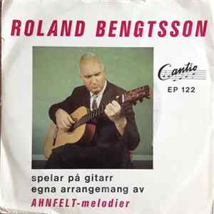 Roland Bengtsson - Spelar På Gitarr Egna Arrangemang Av Ahnfelt-Melodier Album