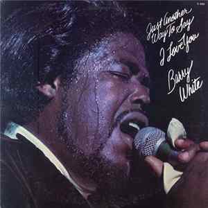 Barry White - Just Another Way To Say I Love You Album