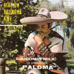Ljubomir Milić Sa Ansamblom "Paloma" - Verujem Figurama Kafe Album