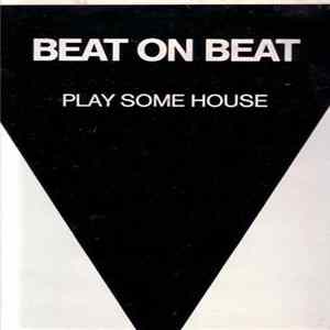 Beat On Beat - Play Some House Album