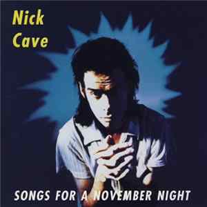 Nick Cave - Songs For A November Night Album