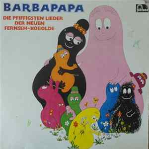 Barbapapa - Peter Kirchberger, Rudi Bohn Chor - Barbapapa - Die Pfiffigsten Lieder Der Neuen Fernseh-Kobolde Album