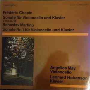 Frédéric Chopin / Bohuslav Martinů, Angelica May, Leonard Hokanson - Sonate Für Violoncello Und Klavier G-moll Op. 65 / Sonate Nr. 1 Für Violoncello Und Klavier Album