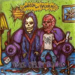 Phalloplasty / Slamophiliac - This Split Sucks Album