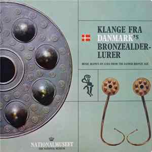 Palmer Traulsen, G. A. Wilkenschildt - Klange Fra Danmark´s Bronzealderlurer (Music Blown On Lurs From The Danish Bronze Age) Album