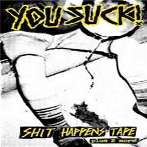 You Suck! - Shit Happens Tape Plus 2 More! Album