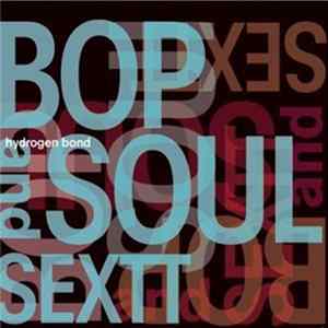 Bop And Soul Sextt - Hydrogen Bond Album