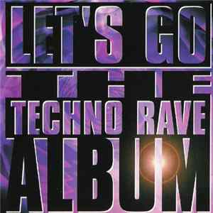 Various - Let's Go - The Techno Rave Album Album