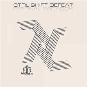 Ctrl Shift Defeat - Eternal Paradox Album
