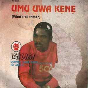 Igiligi Sounds Super Of Africa - Umu Uwa Kene (What's All These?) Album