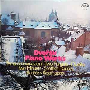 Dvořák, Radoslav Kvapil - Dvořák Piano Works - Tema Con Variazioni - Two Furiants - Dumka - Two Minuets - Scottish Dances Album