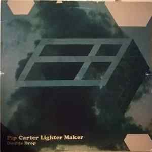 Pip Carter Lighter Maker - Double drop Album