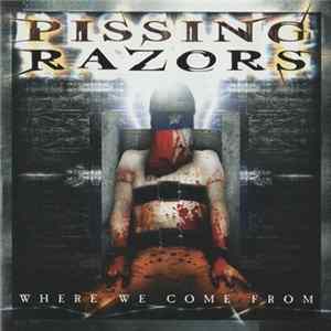 Pissing Razors - Where We Come From Album