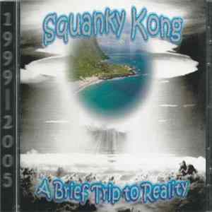Squanky Kong - A Brief Trip To Reality Album