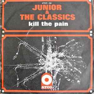 Junior & The Classics - Kill The Pain Album