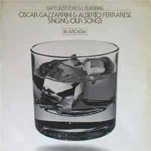 Gatti Giusti Forti & C Featuring Oscar Gazzarrini & Alberto Ferrarese - Singing Our Song (In Arcadia Club) Album