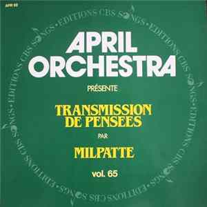 Milpatte - April Orchestra Vol. 65 Présente Transmission De Pensées Album