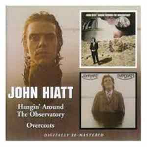 John Hiatt - Hangin'Around The Observatory + Overcoats Album