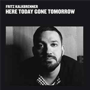 Fritz Kalkbrenner - Here Today Gone Tomorrow Album