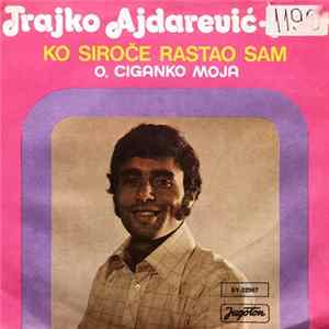 Trajko Ajdarević-Tahir - Ko Siroče Rastao Sam / O, Ciganko Moja Album