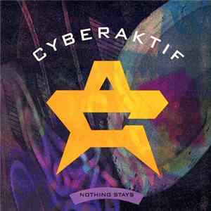 Cyberaktif - Nothing Stays Album