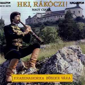Nagy Csaba - Hej, Rákóczi! - Krasznahorka Büszke Vára Album