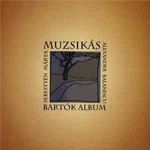 Muzsikás / Sebestyén Márta / Alexander Balanescu - Bartók Album Album