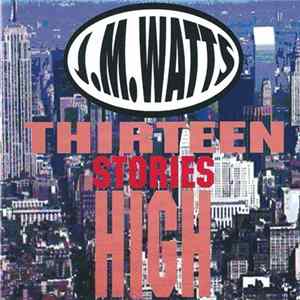 J. M. Watts - Thirteen Stories High Album