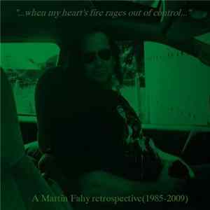 Martin Fahy - "...when my heart's fire rages out of control..." Album