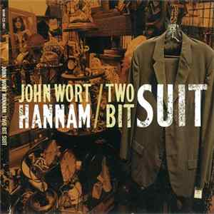 John Wort Hannam - Two-Bit Suit Album