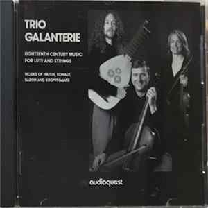 Trio Galanterie - Eighteenth Century Music For Lute And Strings (Works Of Haydn, Kohaut, Baron And Kropffganss) Album