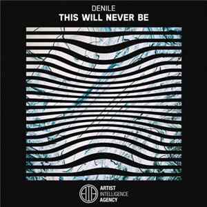 Denile - This Will Never Be Album