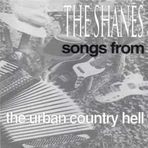 The Shanes - Songs From The Urban Country Hell Album