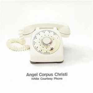 Angel Corpus Christi - White Courtesy Phone Album