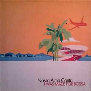 Nossa Alma Canta - I Was Made For Bossa Album