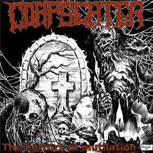 Carnal Trash / Corpse Eater - Embodiment Laceration / The Horrors Of Mutilation Album