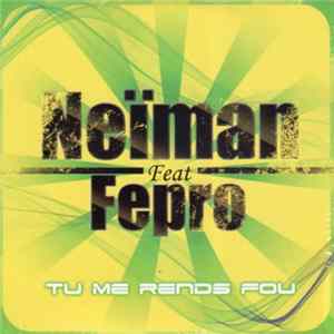 Neiman Feat. Fepro - Tu Me Rends Fou Album