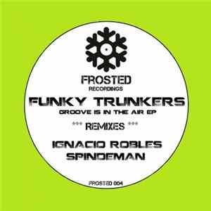 Funky Trunkers - Groove Is In The Air EP Album