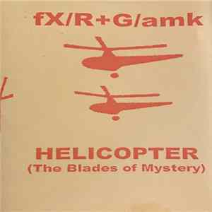 fX / R+G / AMK - Helicopter (The Blades Of Mystery) Album