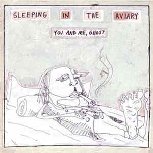 Sleeping In The Aviary - You And Me, Ghost Album