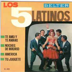 Los Cinco Latinos - Te Amo Y Te Amaré / Noches De Madrid / América / Tu Juguete Album