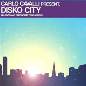 Carlo Cavalli - Disko City - Nu-Disco And Deep House Productions Album