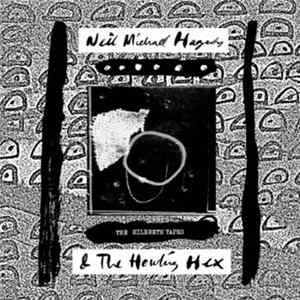 Neil Michael Hagerty & The Howling Hex - The Hildreth Tapes Album