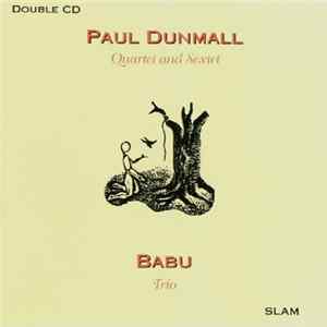 Paul Dunmall - Quartet And Sextet / Babu Trio Album