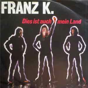 Franz K. - Dies Ist Auch Mein Land Album