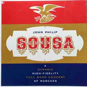 John Philip Sousa - A Dynamic High-Fidelity Full Band Concert Of Marches Album