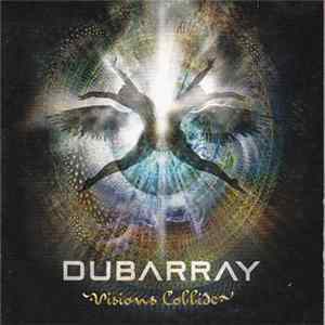 Dubarray - Visions Collide Album