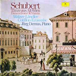 Schubert, Jörg Demus - Tänze Aus Alt-Wien - Walzer • Ländler • Cotillon • Ecossaise Album