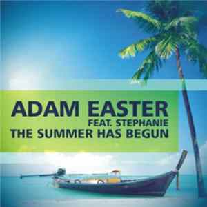 Adam Easter Feat. Stephanie - The Summer Has Begun Album