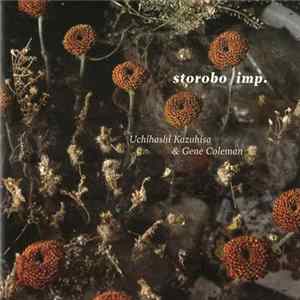 Uchihashi Kazuhisa & Gene Coleman - Storobo / Imp. Album
